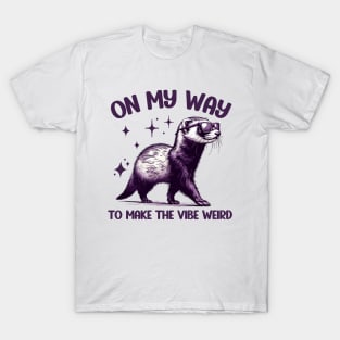 On My Way To Make The Vibe Weird Funny Ferret T-Shirt